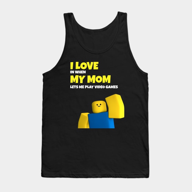 Roblox NOOB I Love My Mom Funny Gamer Gift Tank Top by souvikpaul